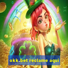 okk.bet reclame aqui